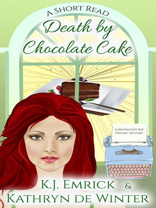 Title details for Death by Chocolate Cake--A Short Read by K.J. Emrick - Available